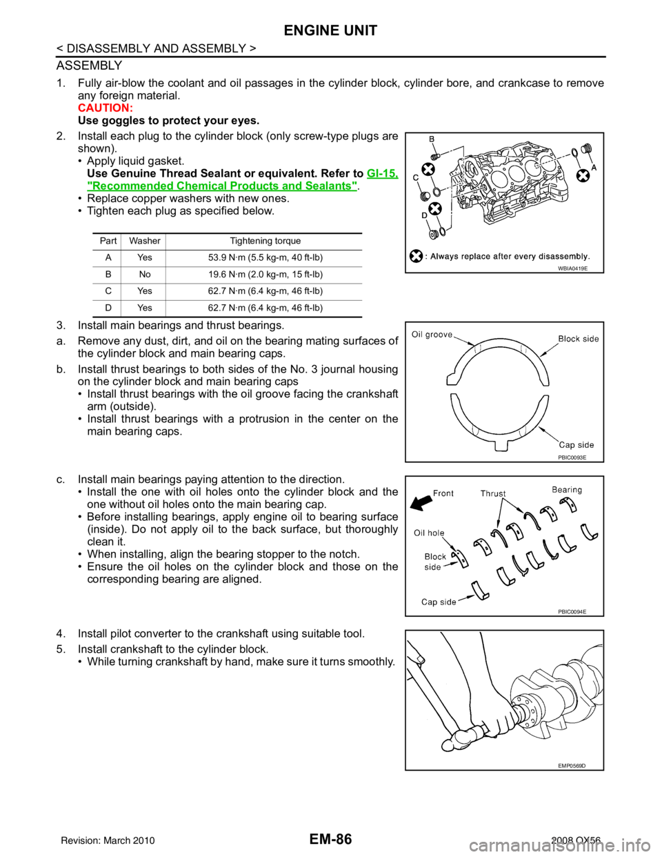 INFINITI QX56 2008  Factory Service Manual EM-86
< DISASSEMBLY AND ASSEMBLY >
ENGINE UNIT
ASSEMBLY
1. Fully air-blow the coolant and oil passages in the cylinder block, cylinder bore, and crankcase to removeany foreign material.
CAUTION:
Use g