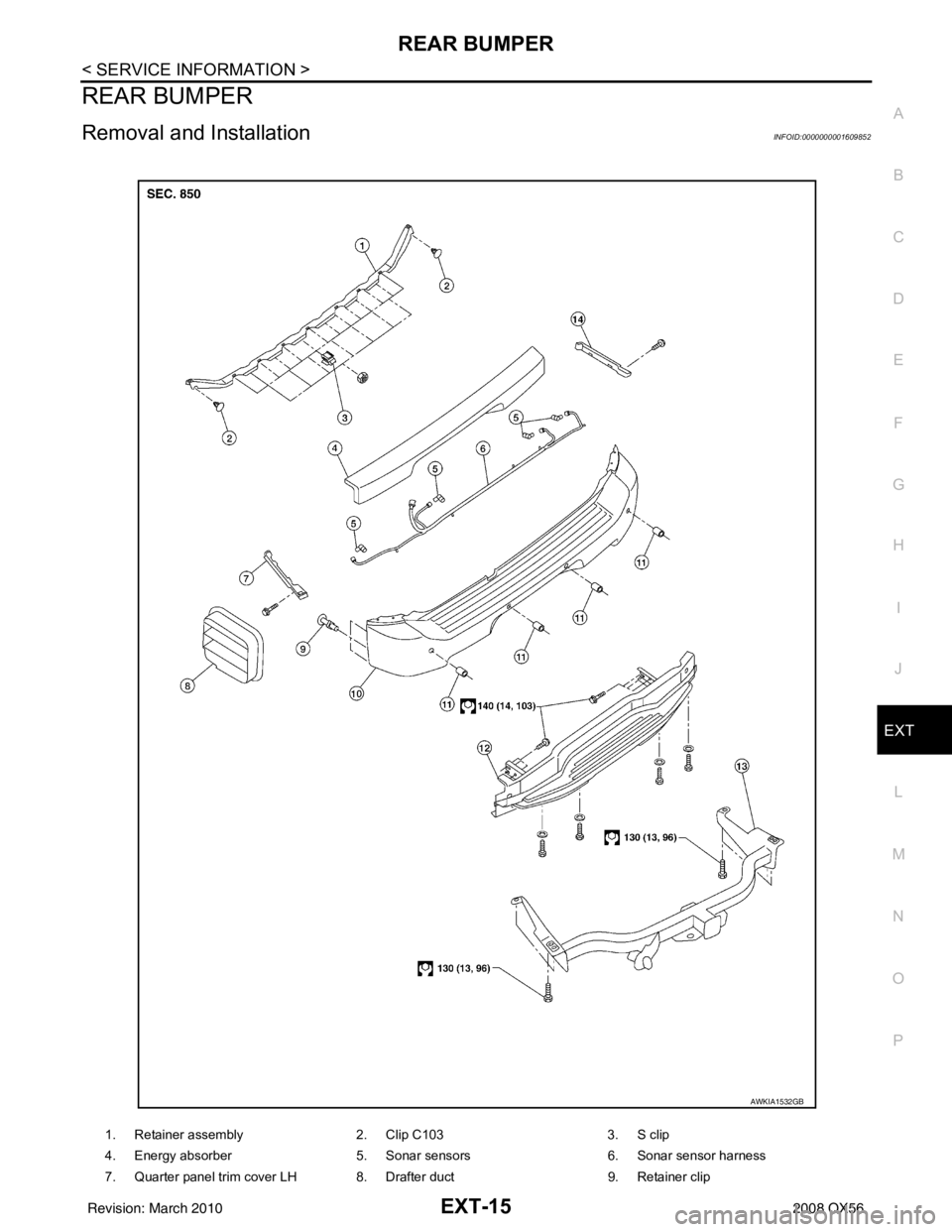 INFINITI QX56 2008  Factory Service Manual REAR BUMPEREXT-15
< SERVICE INFORMATION >
C
DE
F
G H
I
J
L
M A
B
EXT
N
O P
REAR BUMPER
Removal and InstallationINFOID:0000000001609852
1. Retainer assembly 2. Clip C1033. S clip
4. Energy absorber 5. 