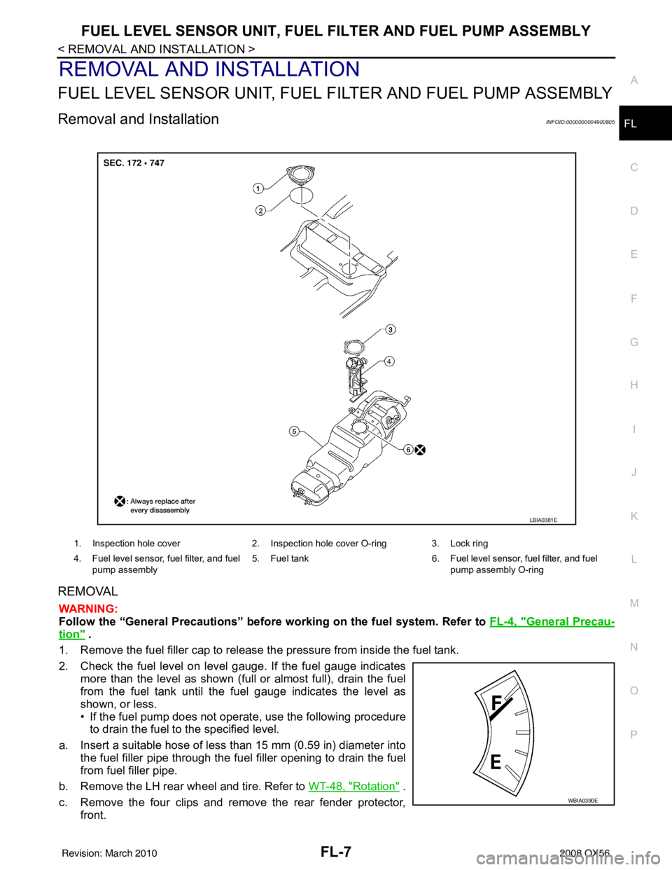 INFINITI QX56 2008 Factory Service Manual FUEL LEVEL SENSOR UNIT, FUEL FILTER AND FUEL PUMP ASSEMBLYFL-7
< REMOVAL AND INSTALLATION >
C
DE
F
G H
I
J
K L
M A
FL
NP
O
REMOVAL AND INSTALLATION
FUEL LEVEL SENSOR UNIT, FUEL FI
LTER AND FUEL PUMP A INFINITI QX56 2008 Factory Service Manual FUEL LEVEL SENSOR UNIT, FUEL FILTER AND FUEL PUMP ASSEMBLYFL-7
< REMOVAL AND INSTALLATION >
C
DE
F
G H
I
J
K L
M A
FL
NP
O
REMOVAL AND INSTALLATION
FUEL LEVEL SENSOR UNIT, FUEL FI
LTER AND FUEL PUMP A