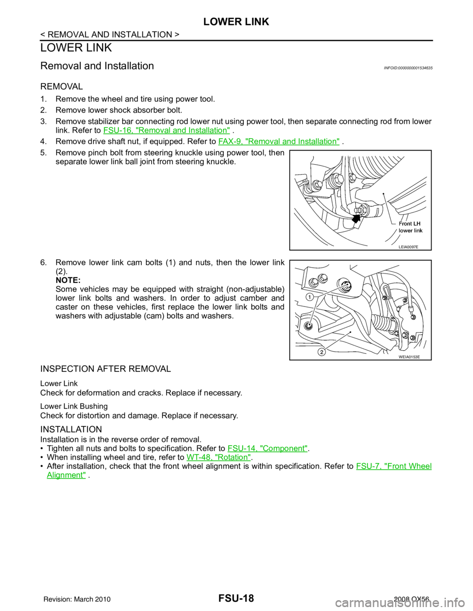 INFINITI QX56 2008  Factory Service Manual FSU-18
< REMOVAL AND INSTALLATION >
LOWER LINK
LOWER LINK
Removal and InstallationINFOID:0000000001534635
REMOVAL
1. Remove the wheel and tire using power tool.
2. Remove lower shock absorber bolt.
3.