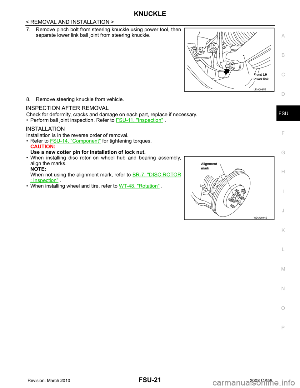 INFINITI QX56 2008  Factory Service Manual KNUCKLEFSU-21
< REMOVAL AND INSTALLATION >
C
DF
G H
I
J
K L
M A
B
FSU
N
O P
7. Remove pinch bolt from steering knuckle using power tool, then separate lower link ball joint from steering knuckle.
8. R