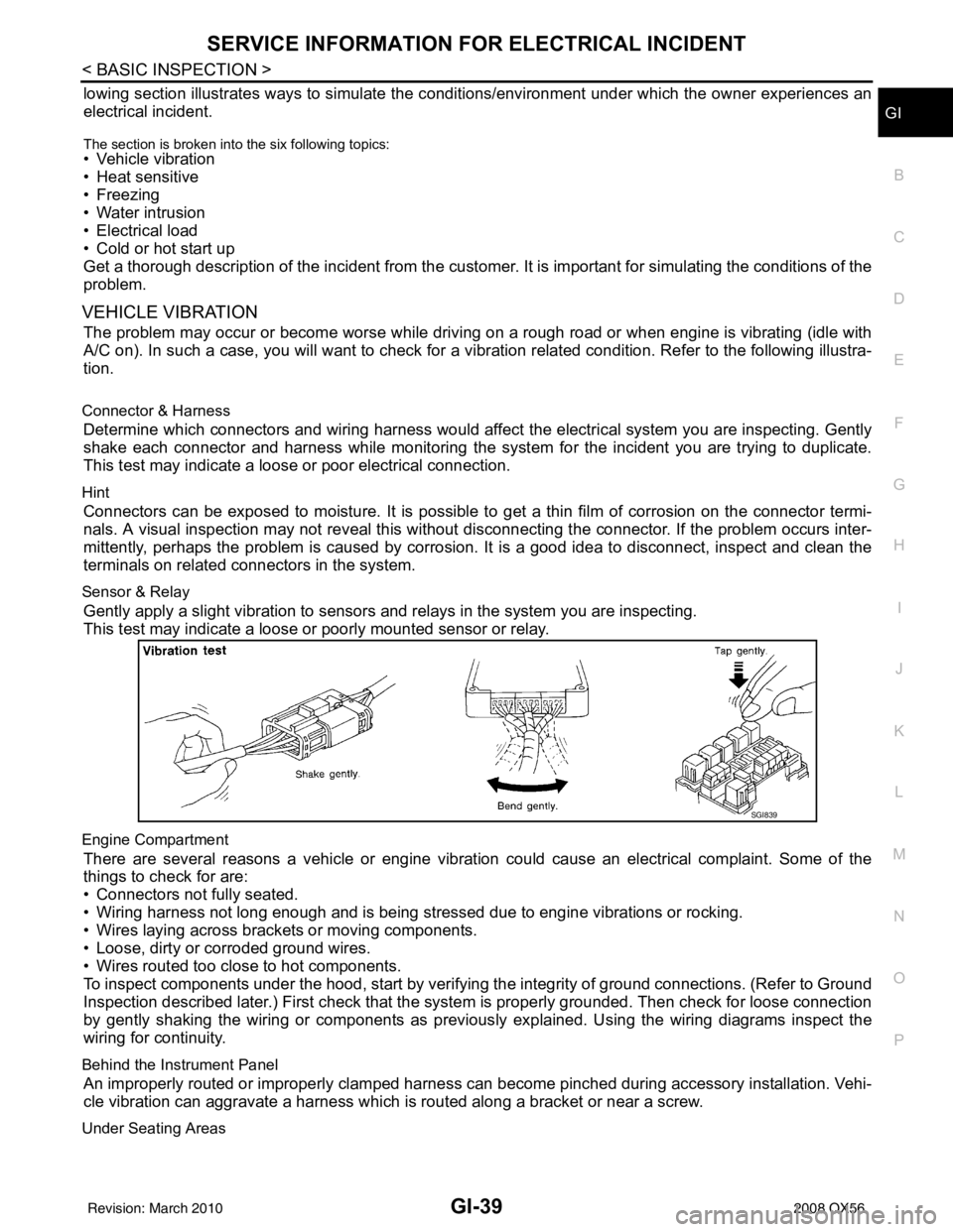 INFINITI QX56 2008  Factory Service Manual SERVICE INFORMATION FOR ELECTRICAL INCIDENTGI-39
< BASIC INSPECTION >
C
DE
F
G H
I
J
K L
M B
GI
N
O P
lowing section illustrates ways to simulate the c onditions/environment under which the owner expe