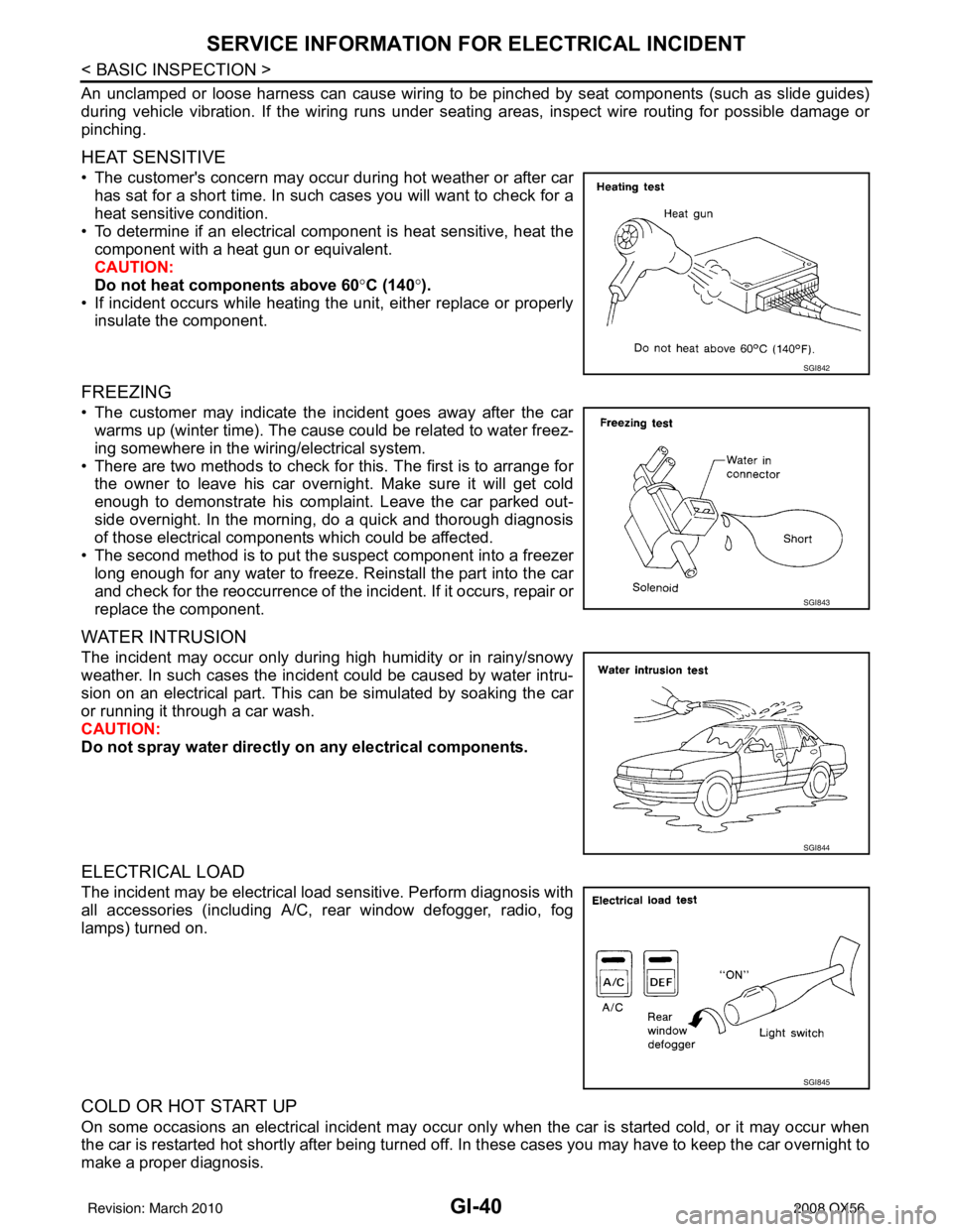 INFINITI QX56 2008  Factory Service Manual GI-40
< BASIC INSPECTION >
SERVICE INFORMATION FOR ELECTRICAL INCIDENT
An unclamped or loose harness can cause wiring to be pinched by seat components (such as slide guides)
during vehicle vibration. 