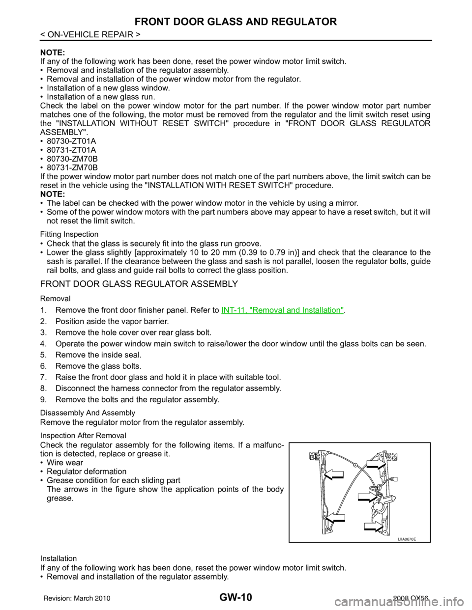 INFINITI QX56 2008  Factory Service Manual GW-10
< ON-VEHICLE REPAIR >
FRONT DOOR GLASS AND REGULATOR
NOTE:
If any of the following work has been done, reset the power window motor limit switch.
• Removal and installation of the regulator as