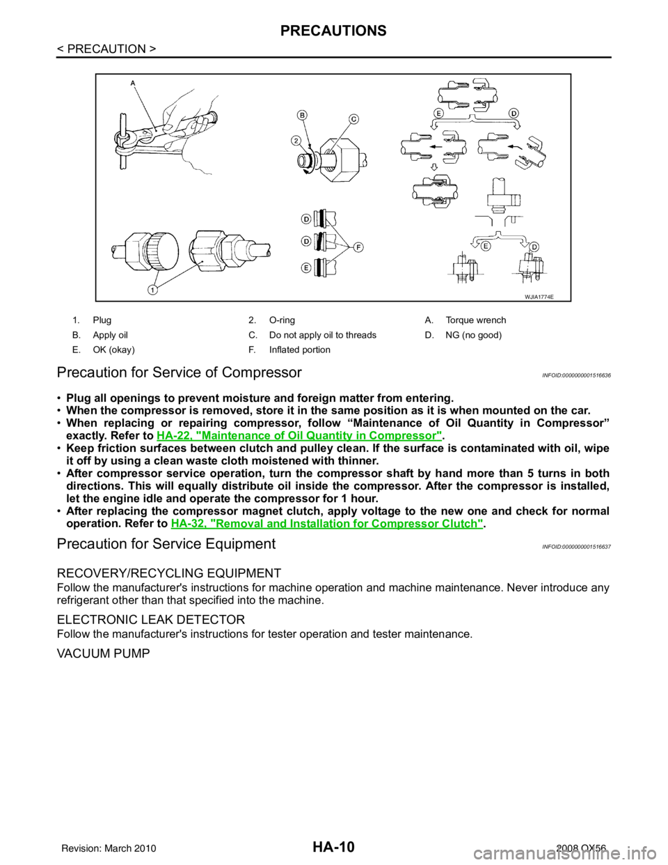 INFINITI QX56 2008 Factory Service Manual HA-10
< PRECAUTION >
PRECAUTIONS
Precaution for Service of Compressor
INFOID:0000000001516636
• Plug all openings to prevent moisture and foreign matter from entering.
• When the compressor is re INFINITI QX56 2008 Factory Service Manual HA-10
< PRECAUTION >
PRECAUTIONS
Precaution for Service of Compressor
INFOID:0000000001516636
• Plug all openings to prevent moisture and foreign matter from entering.
• When the compressor is re