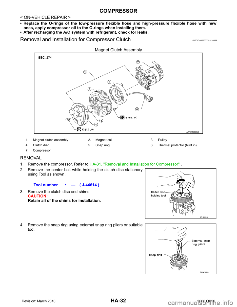 INFINITI QX56 2008  Factory Service Manual HA-32
< ON-VEHICLE REPAIR >
COMPRESSOR
• Replace the O-rings of the low-pressure flexible hose and high-pressure flexible hose with new
ones, apply compressor oil to the  O-rings when installing the