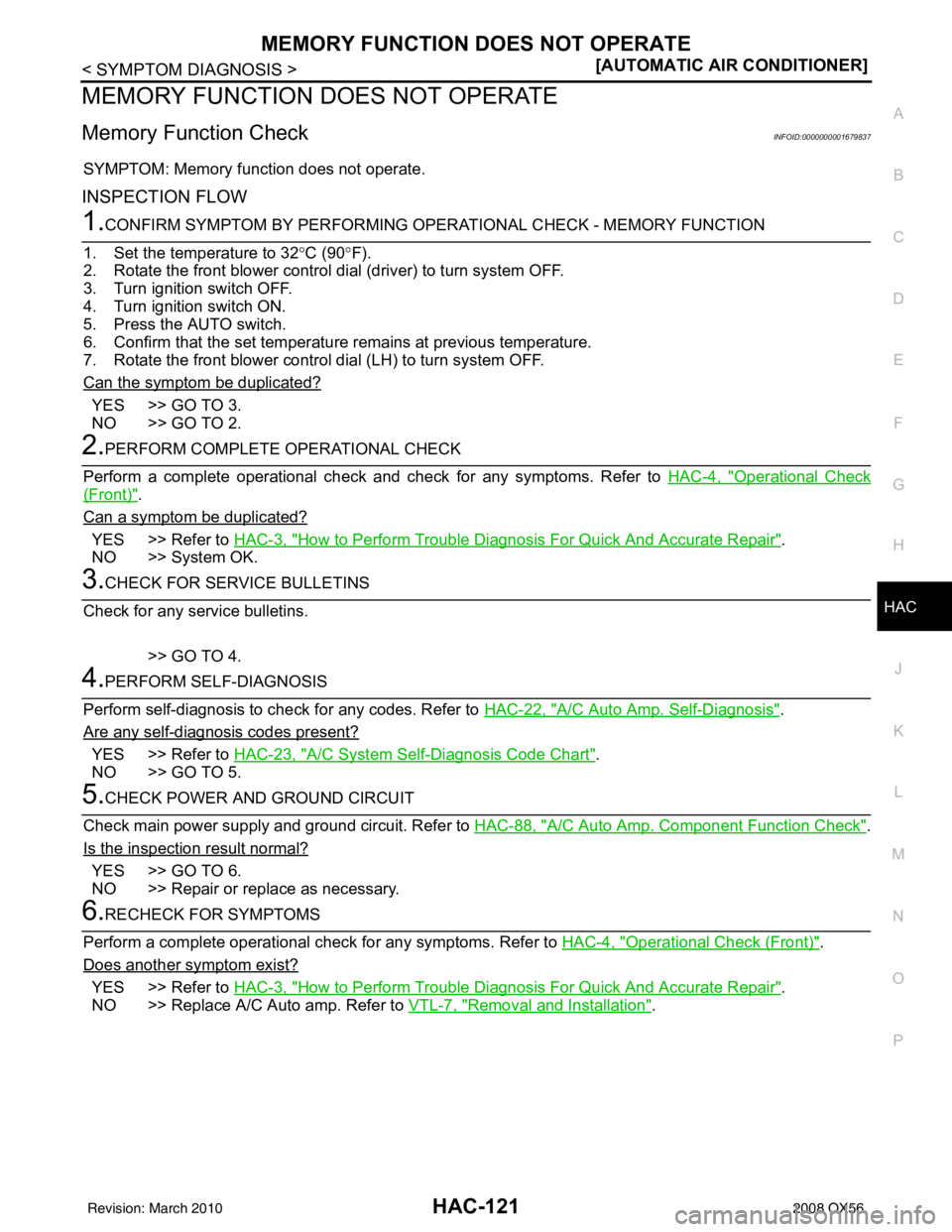 INFINITI QX56 2008  Factory Service Manual MEMORY FUNCTION DOES NOT OPERATEHAC-121
< SYMPTOM DIAGNOSIS > [AUTOMATIC AIR CONDITIONER]
C
D
E
F
G H
J
K L
M A
B
HAC
N
O P
MEMORY FUNCTION DOES NOT OPERATE
Memory Function CheckINFOID:000000000167983