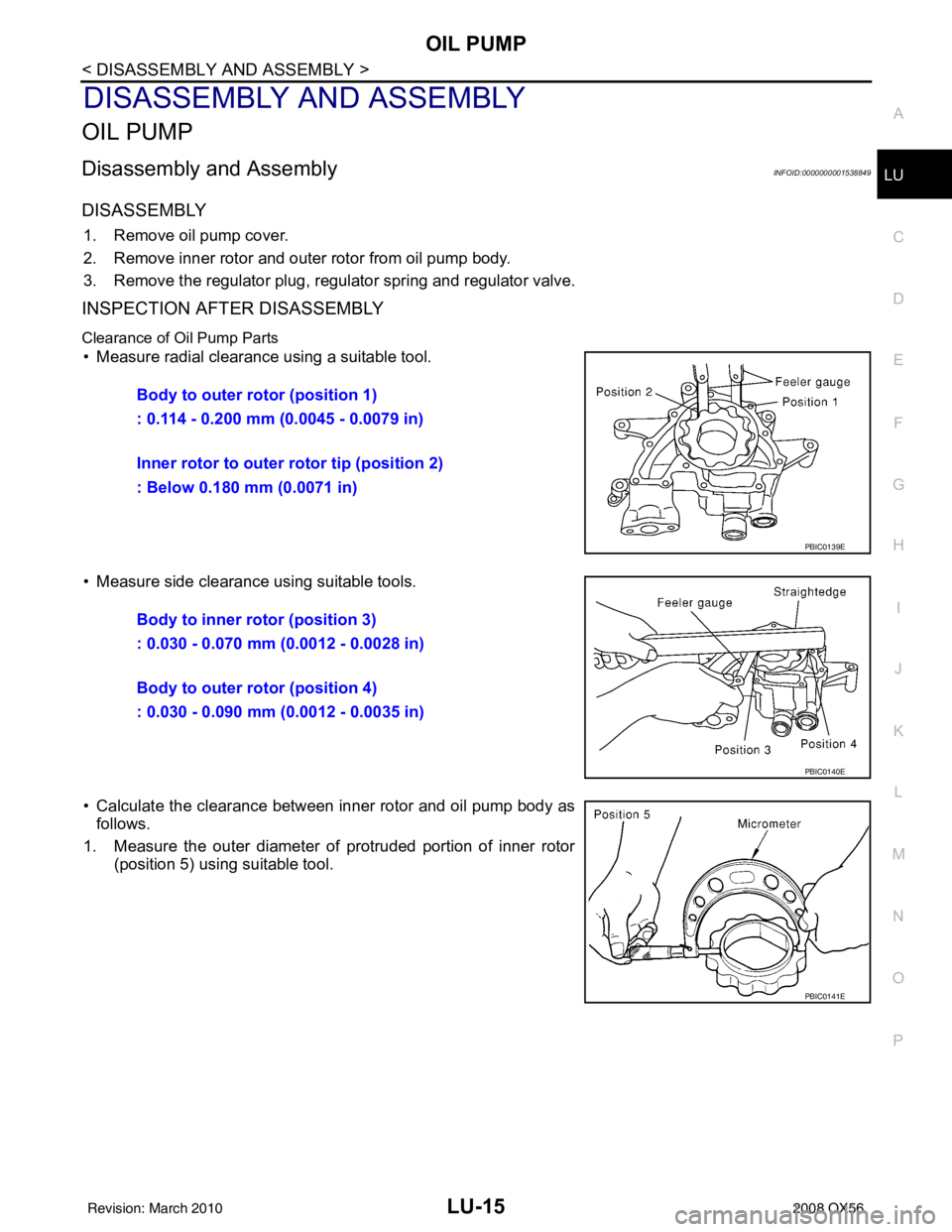 INFINITI QX56 2008  Factory Service Manual OIL PUMPLU-15
< DISASSEMBLY AND ASSEMBLY >
C
DE
F
G H
I
J
K L
M A
LU
NP
O
DISASSEMBLY AND ASSEMBLY
OIL PUMP
Disassembly and AssemblyINFOID:0000000001538849
DISASSEMBLY
1. Remove oil pump cover.
2. Rem