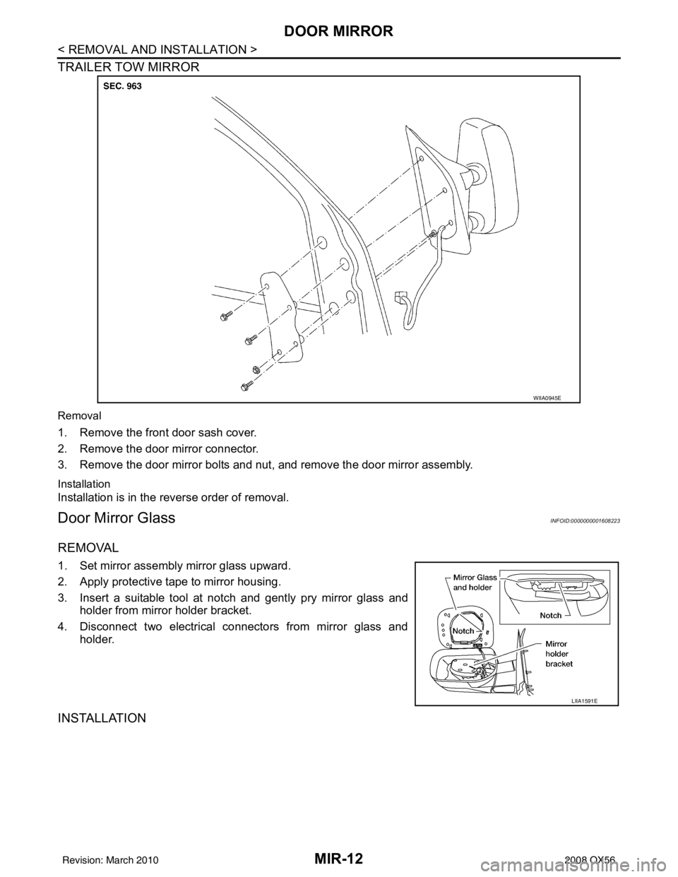 INFINITI QX56 2008  Factory Service Manual MIR-12
< REMOVAL AND INSTALLATION >
DOOR MIRROR
TRAILER TOW MIRROR
Removal 
1. Remove the front door sash cover. 
2. Remove the door mirror connector.
3. Remove the door mirror bolts and nut, and remo