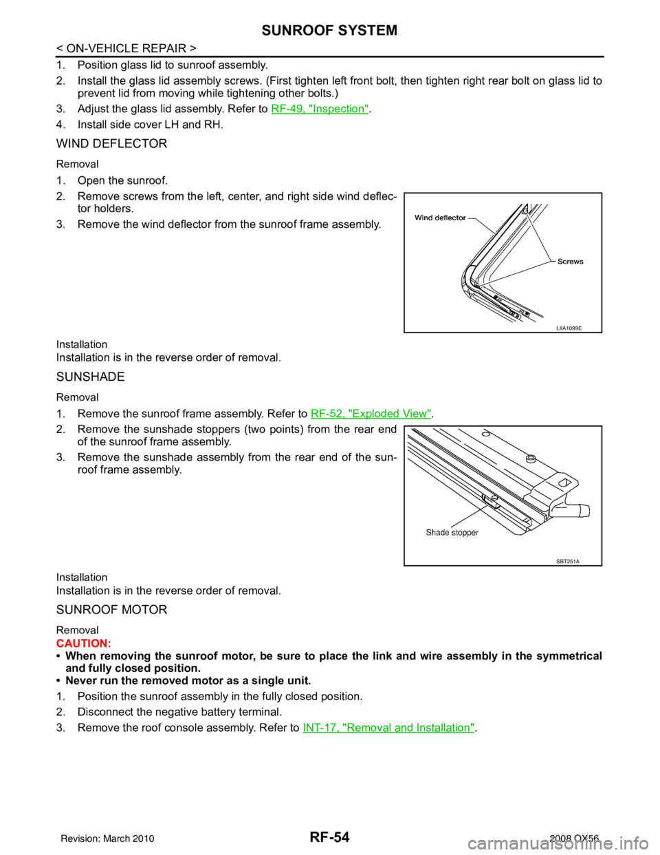 INFINITI QX56 2008  Factory Service Manual RF-54
< ON-VEHICLE REPAIR >
SUNROOF SYSTEM
1. Position glass lid to sunroof assembly.
2. Install the glass lid assembly screws. (First tighten left front bolt, then tighten right rear bolt on glass li