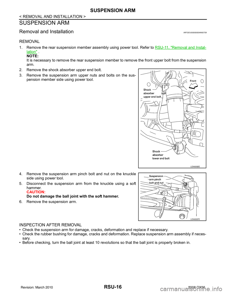 INFINITI QX56 2008 Factory Service Manual RSU-16
< REMOVAL AND INSTALLATION >
SUSPENSION ARM
SUSPENSION ARM
Removal and InstallationINFOID:0000000004900759
REMOVAL
1. Remove the rear suspension member assembly using power tool. Refer to RSU-1 INFINITI QX56 2008 Factory Service Manual RSU-16
< REMOVAL AND INSTALLATION >
SUSPENSION ARM
SUSPENSION ARM
Removal and InstallationINFOID:0000000004900759
REMOVAL
1. Remove the rear suspension member assembly using power tool. Refer to RSU-1