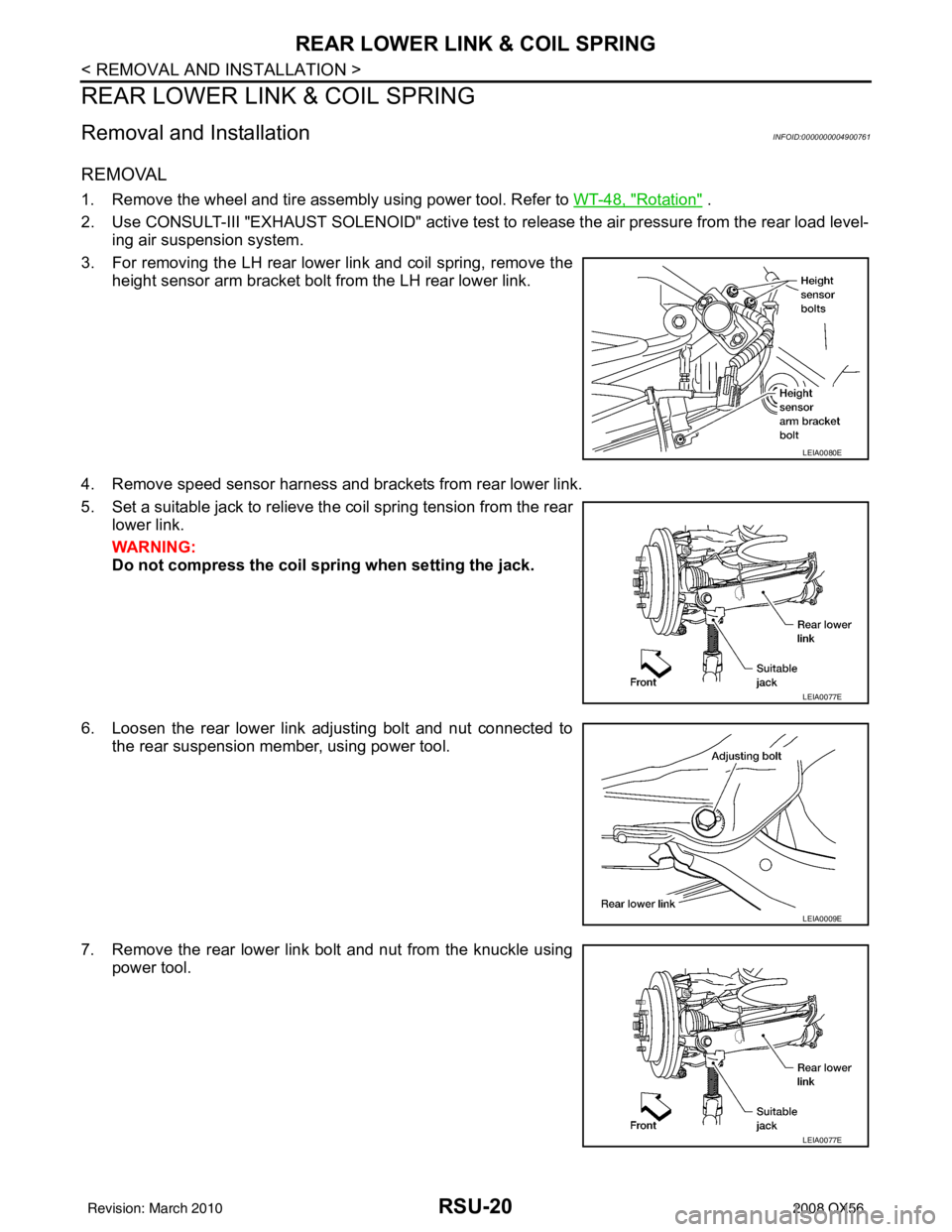 INFINITI QX56 2008  Factory Service Manual RSU-20
< REMOVAL AND INSTALLATION >
REAR LOWER LINK & COIL SPRING
REAR LOWER LINK & COIL SPRING
Removal and InstallationINFOID:0000000004900761
REMOVAL
1. Remove the wheel and tire assembly using powe