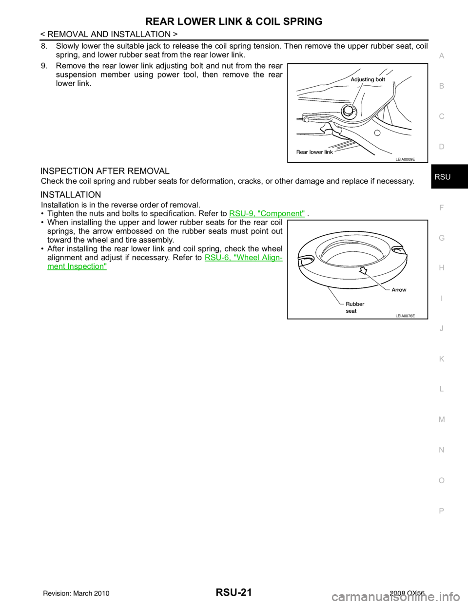 INFINITI QX56 2008  Factory Service Manual REAR LOWER LINK & COIL SPRINGRSU-21
< REMOVAL AND INSTALLATION >
C
DF
G H
I
J
K L
M A
B
RSU
N
O P
8. Slowly lower the suitable jack to release the coil spring tension. Then remove the upper rubber sea