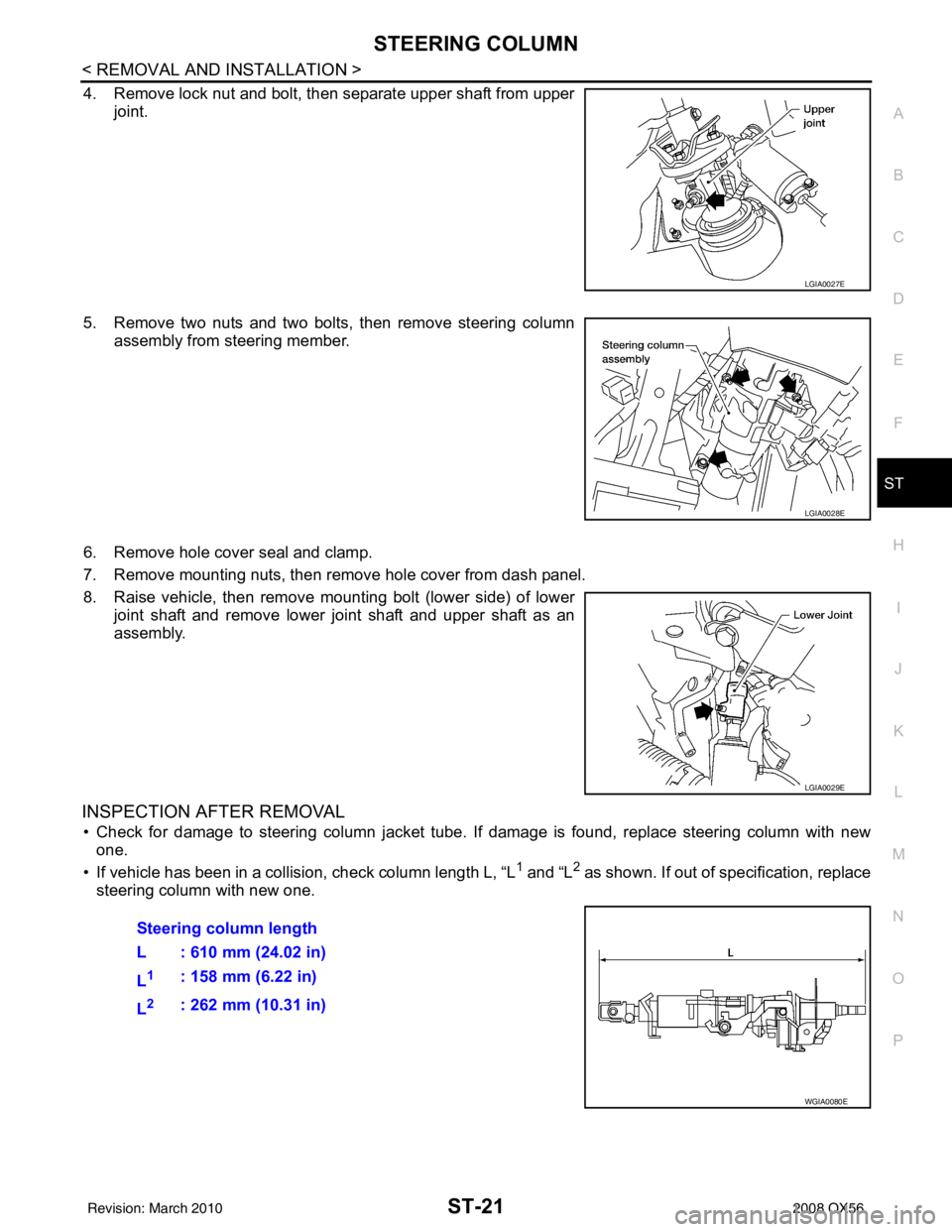 INFINITI QX56 2008  Factory Service Manual STEERING COLUMNST-21
< REMOVAL AND INSTALLATION >
C
DE
F
H I
J
K L
M A
B
ST
N
O P
4. Remove lock nut and bolt, then separate upper shaft from upper joint.
5. Remove two nuts and two bolts, then remove