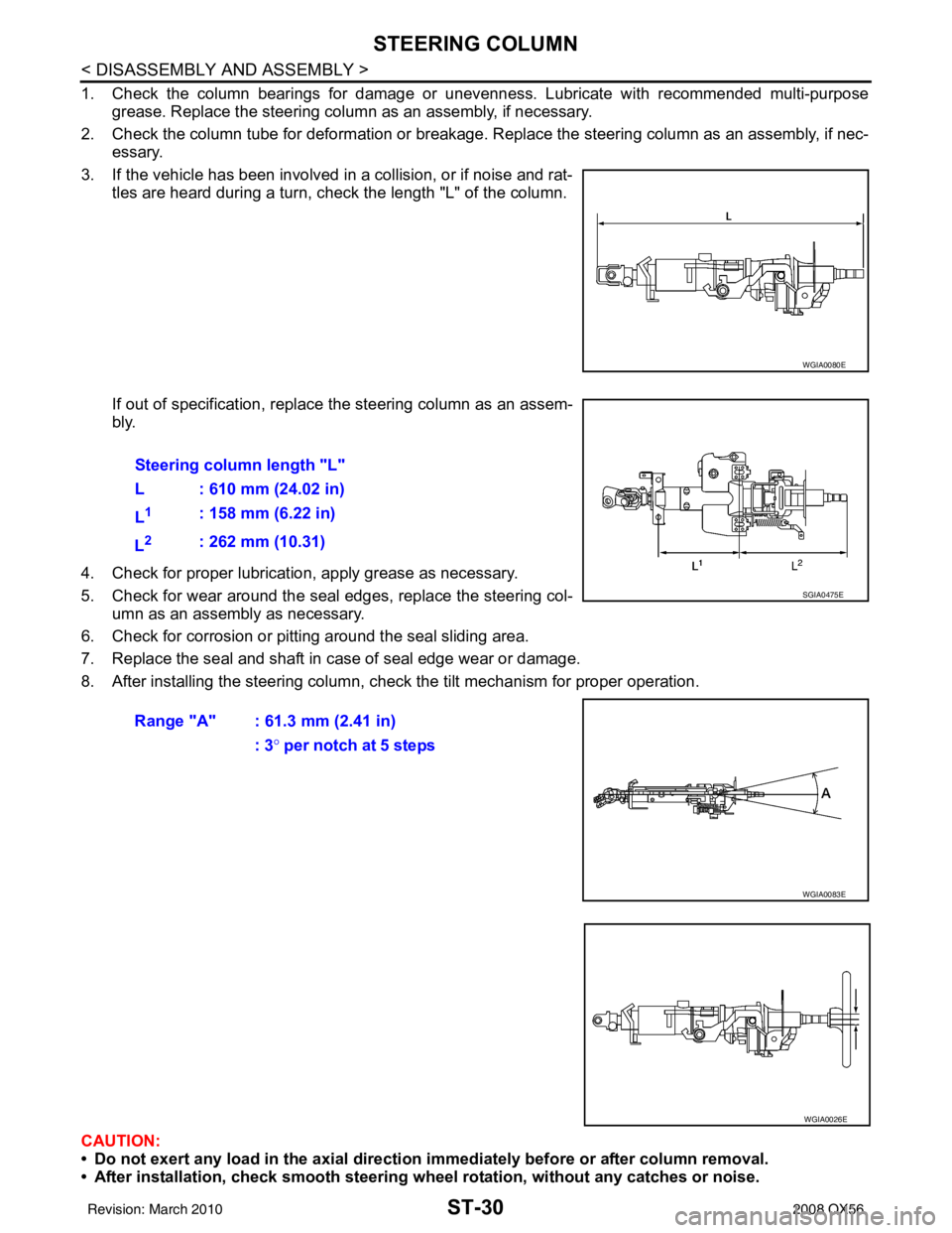 INFINITI QX56 2008  Factory Service Manual ST-30
< DISASSEMBLY AND ASSEMBLY >
STEERING COLUMN
1. Check the column bearings for damage or unevenness. Lubricate with recommended multi-purposegrease. Replace the steering column as an assembly, if
