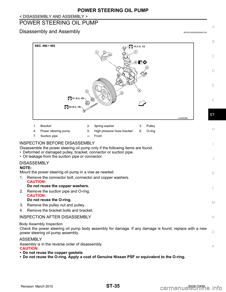 INFINITI QX56 2008  Factory Service Manual POWER STEERING OIL PUMPST-35
< DISASSEMBLY AND ASSEMBLY >
C
DE
F
H I
J
K L
M A
B
ST
N
O P
POWER STEERING OIL PUMP
Disassembly and AssemblyINFOID:0000000004920106
INSPECTION BEFORE DISASSEMBLY
Disassem