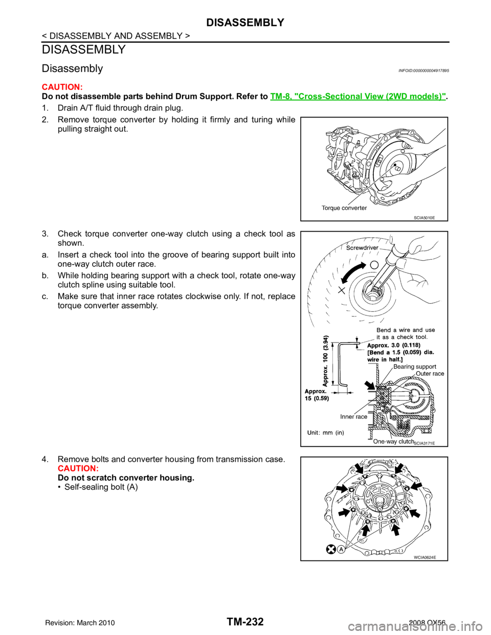 INFINITI QX56 2008  Factory Service Manual TM-232
< DISASSEMBLY AND ASSEMBLY >
DISASSEMBLY
DISASSEMBLY
DisassemblyINFOID:0000000004917895
CAUTION:
Do not disassemble parts behind Drum Support. Refer to TM-8, "
Cross-Sectional View (2WD models)