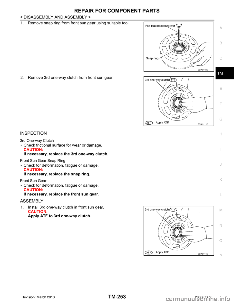 INFINITI QX56 2008  Factory Service Manual REPAIR FOR COMPONENT PARTSTM-253
< DISASSEMBLY AND ASSEMBLY >
CEF
G H
I
J
K L
M A
B
TM
N
O P
1. Remove snap ring from front sun gear using suitable tool.
2. Remove 3rd one-way clutch from front sun ge