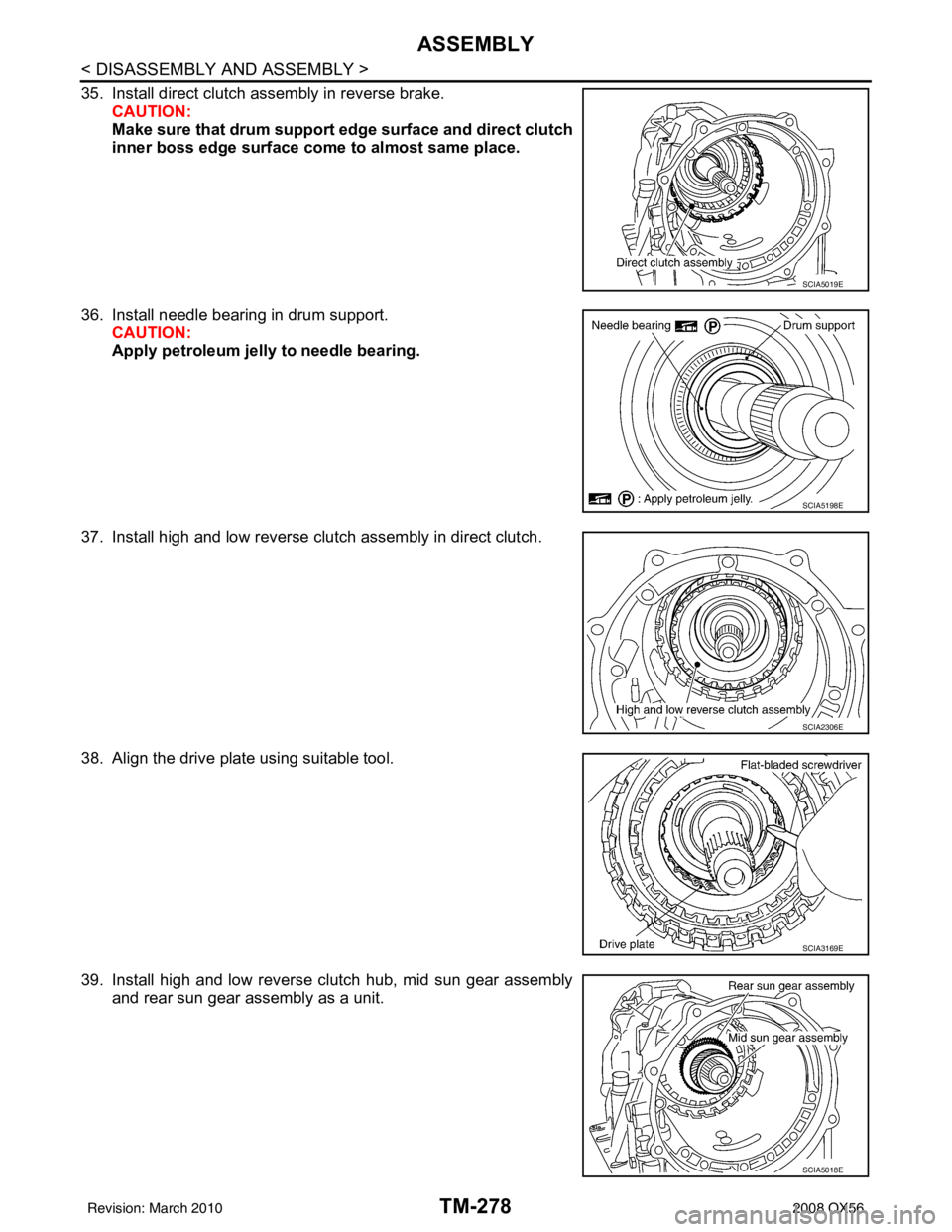 INFINITI QX56 2008  Factory Service Manual TM-278
< DISASSEMBLY AND ASSEMBLY >
ASSEMBLY
35. Install direct clutch assembly in reverse brake.CAUTION:
Make sure that drum support edge surface and direct clutch
inner boss edge surface come to alm