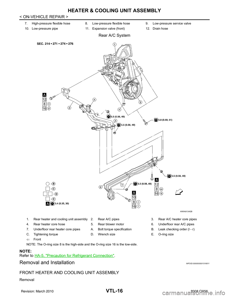 INFINITI QX56 2008  Factory Service Manual VTL-16
< ON-VEHICLE REPAIR >
HEATER & COOLING UNIT ASSEMBLY
Rear A/C System
NOTE:
Refer to HA-5, "
Precaution for Refrigerant Connection".
Removal and InstallationINFOID:0000000001516611
FRONT HEATER 