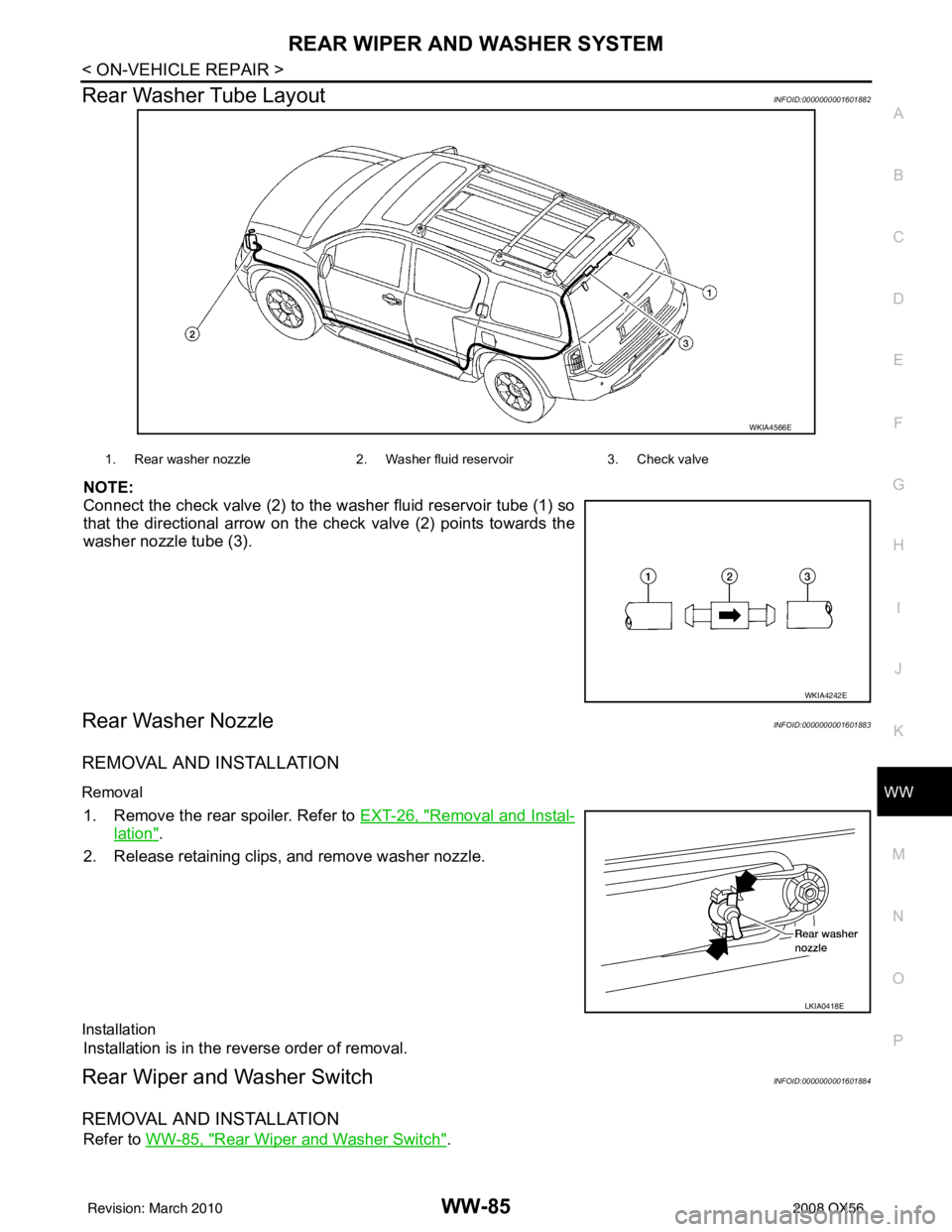 INFINITI QX56 2008  Factory Service Manual REAR WIPER AND WASHER SYSTEMWW-85
< ON-VEHICLE REPAIR >
C
DE
F
G H
I
J
K
M A
B
WW
N
O P
Rear Washer Tube LayoutINFOID:0000000001601882
NOTE:
Connect the check valve (2) to the washer fluid reservoir t