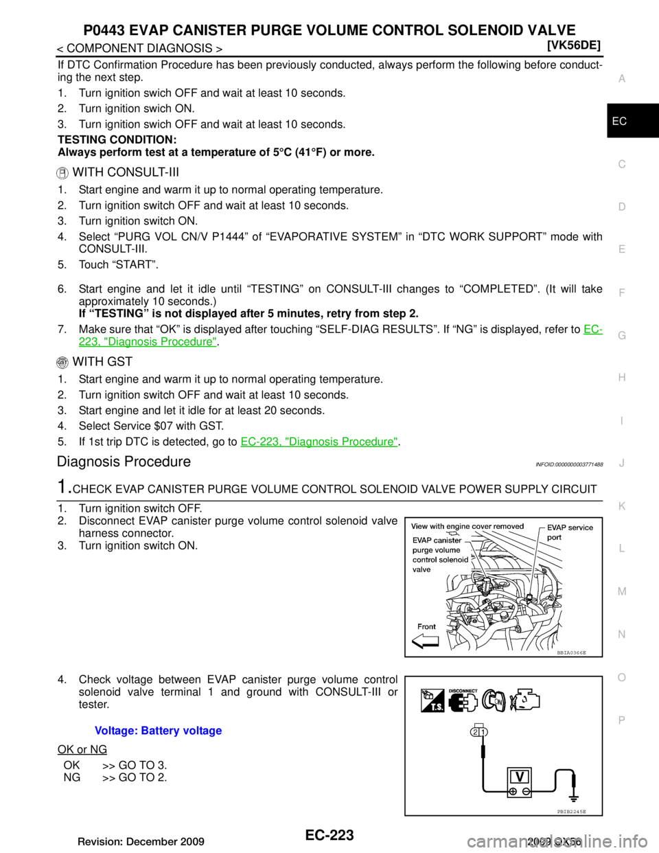 INFINITI QX56 2009  Factory Service Manual 
P0443 EVAP CANISTER PURGE VOLUME CONTROL SOLENOID VALVE
EC-223
< COMPONENT DIAGNOSIS > [VK56DE]
C
D
E
F
G H
I
J
K L
M A
EC
NP
O
If DTC Confirmation Procedure has been previously conduc
ted, always pe