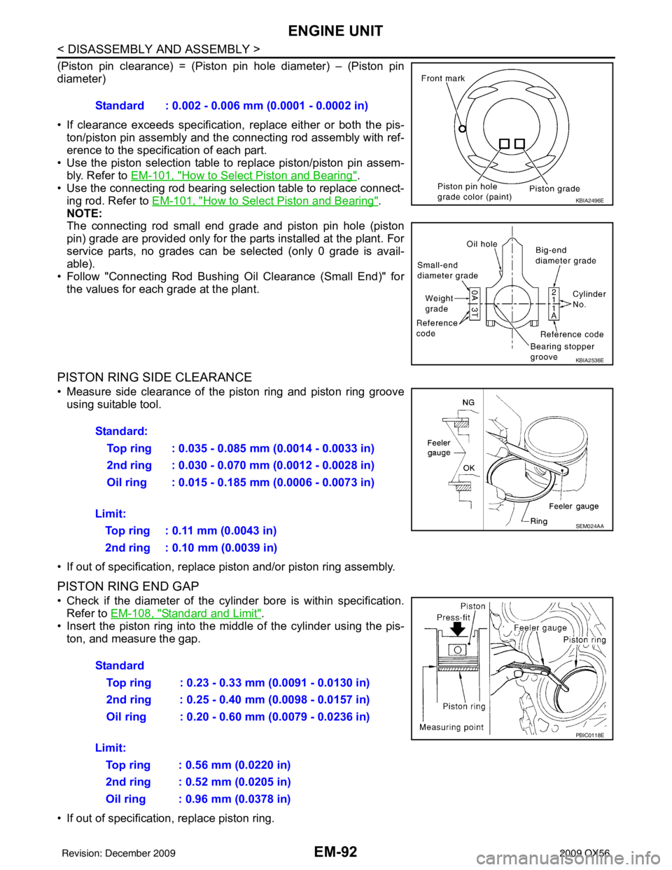 INFINITI QX56 2009 Factory Service Manual EM-92
< DISASSEMBLY AND ASSEMBLY >
ENGINE UNIT
(Piston pin clearance) = (Piston pin hole diameter) – (Piston pin
diameter)
• If clearance exceeds specification, replace either or both the pis-
ton INFINITI QX56 2009 Factory Service Manual EM-92
< DISASSEMBLY AND ASSEMBLY >
ENGINE UNIT
(Piston pin clearance) = (Piston pin hole diameter) – (Piston pin
diameter)
• If clearance exceeds specification, replace either or both the pis-
ton