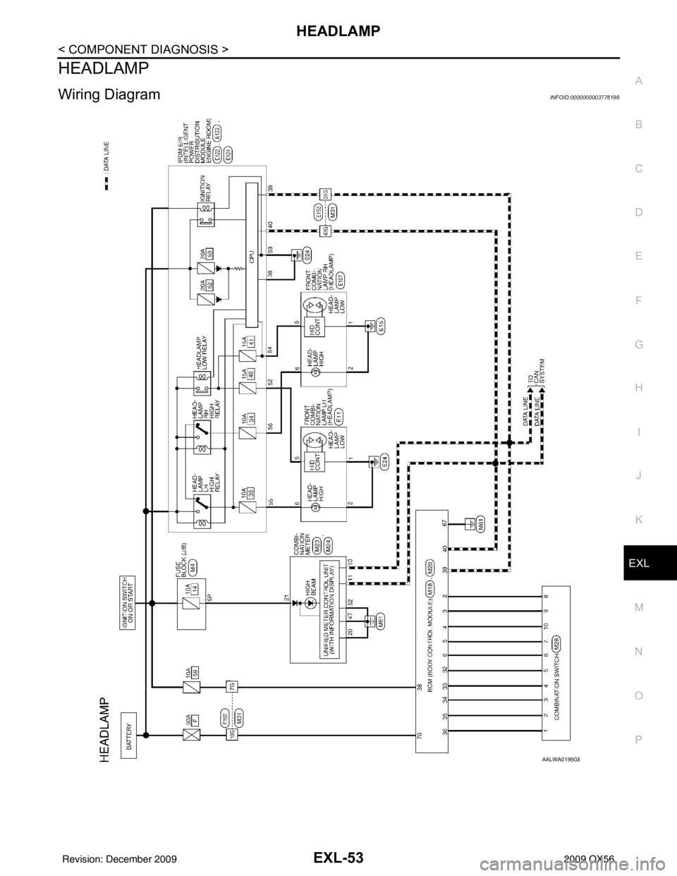 INFINITI QX56 2009  Factory Service Manual HEADLAMPEXL-53
< COMPONENT DIAGNOSIS >
C
DE
F
G H
I
J
K
M A
B
EXL
N
O P
HEADLAMP
Wiring Diagram INFOID:0000000003776198
AALWA0195GB
Revision: December 20092009 QX56 