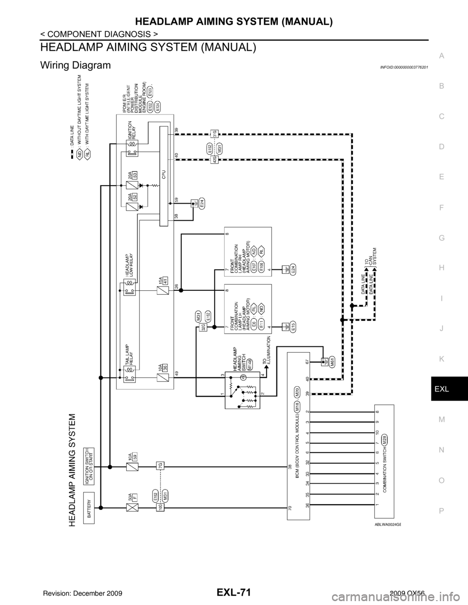 INFINITI QX56 2009  Factory Service Manual HEADLAMP AIMING SYSTEM (MANUAL)EXL-71
< COMPONENT DIAGNOSIS >
C
DE
F
G H
I
J
K
M A
B
EXL
N
O P
HEADLAMP AIMING SYSTEM (MANUAL)
Wiring DiagramINFOID:0000000003776201
ABLWA0024GB
Revision: December 2009