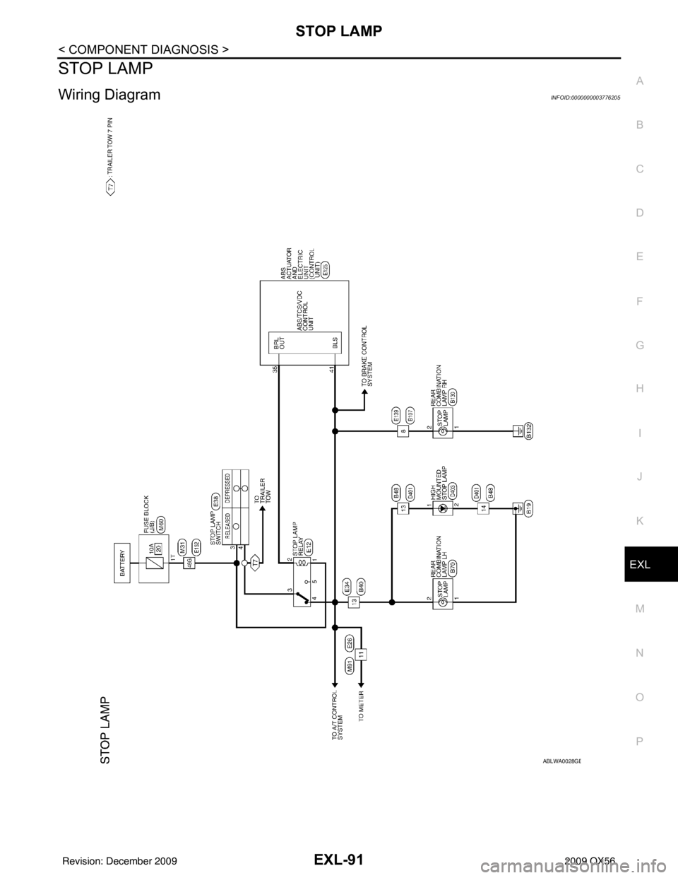 INFINITI QX56 2009  Factory Service Manual STOP LAMPEXL-91
< COMPONENT DIAGNOSIS >
C
DE
F
G H
I
J
K
M A
B
EXL
N
O P
STOP LAMP
Wiring DiagramINFOID:0000000003776205
ABLWA0028GB
Revision: December 20092009 QX56 