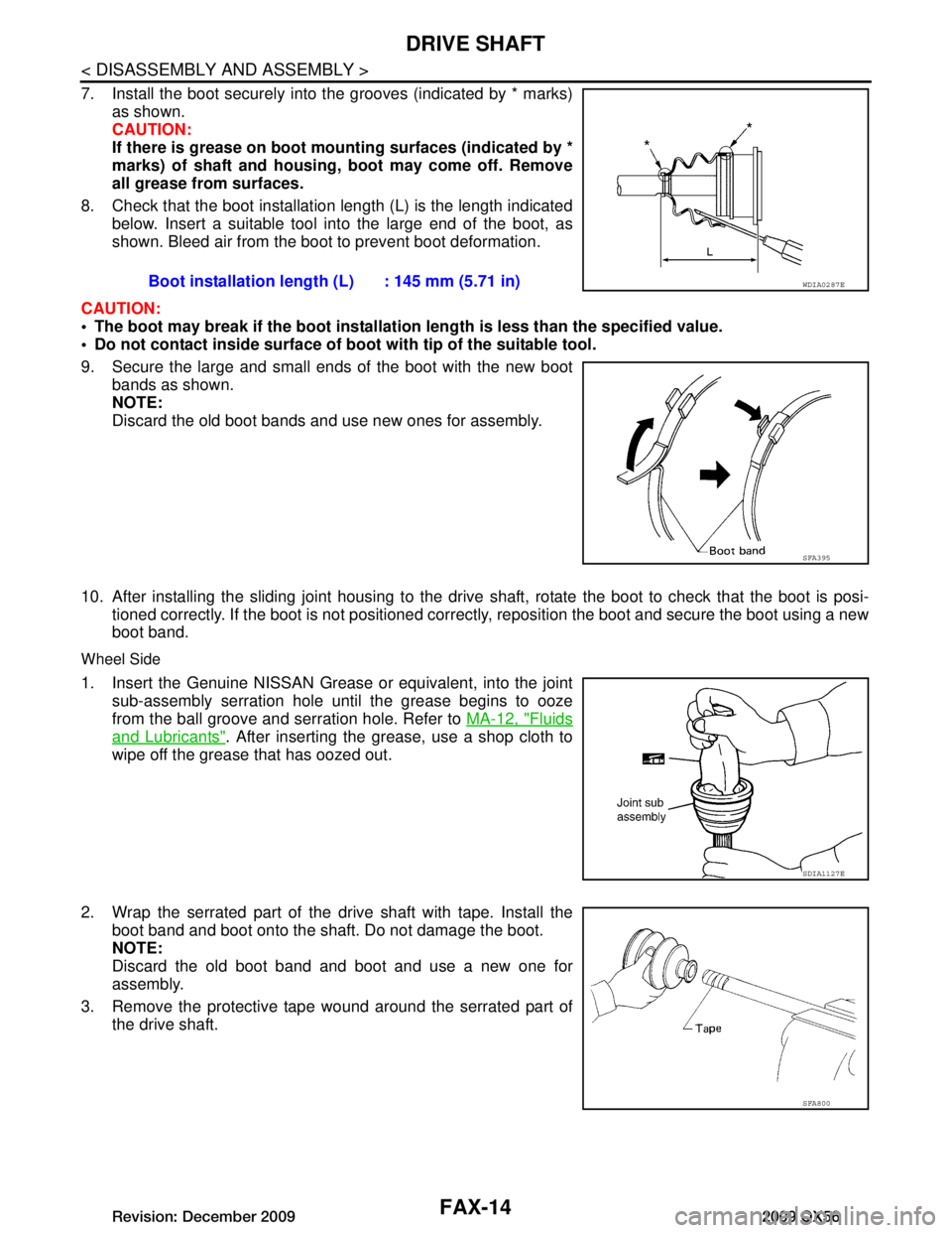 INFINITI QX56 2009  Factory Service Manual 
FAX-14
< DISASSEMBLY AND ASSEMBLY >
DRIVE SHAFT
7. Install the boot securely into the grooves (indicated by * marks)as shown.
CAUTION:
If there is grease on boot mounting surfaces (indicated by *
mar