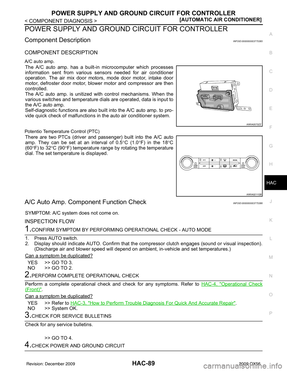 INFINITI QX56 2009  Factory Service Manual POWER SUPPLY AND GROUND CIRCUIT FOR CONTROLLER
HAC-89
< COMPONENT DIAGNOSIS > [AUTOMATIC AIR CONDITIONER]
C
D
E
F
G H
J
K L
M A
B
HAC
N
O P
POWER SUPPLY AND GROUND  CIRCUIT FOR CONTROLLER
Component De