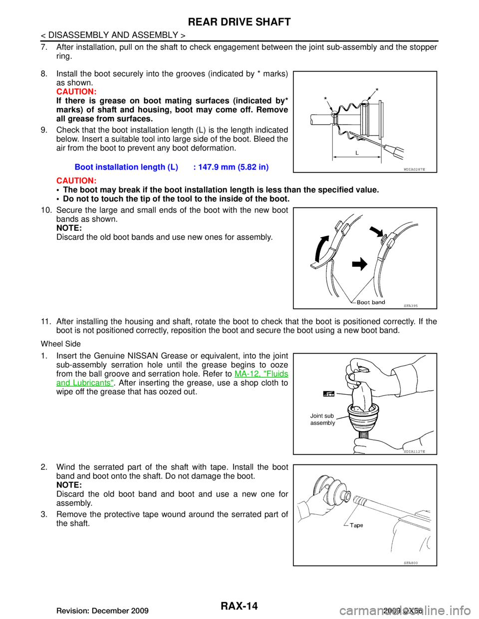INFINITI QX56 2009 Factory Service Manual
RAX-14
< DISASSEMBLY AND ASSEMBLY >
REAR DRIVE SHAFT
7. After installation, pull on the shaft to check engagement between the joint sub-assembly and the stopper
ring.
8. Install the boot securely int INFINITI QX56 2009 Factory Service Manual
RAX-14
< DISASSEMBLY AND ASSEMBLY >
REAR DRIVE SHAFT
7. After installation, pull on the shaft to check engagement between the joint sub-assembly and the stopper
ring.
8. Install the boot securely int