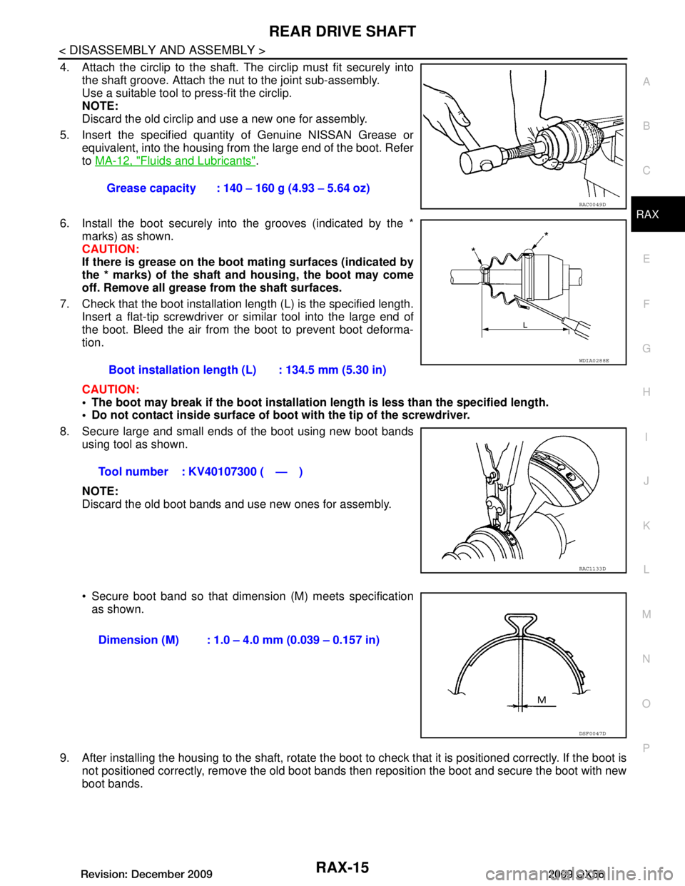 INFINITI QX56 2009 Factory Service Manual
REAR DRIVE SHAFTRAX-15
< DISASSEMBLY AND ASSEMBLY >
CEF
G H
I
J
K L
M A
B
RAX
N
O P
4. Attach the circlip to the shaft. The circlip must fit securely into
the shaft groove. Attach the nut to the joi INFINITI QX56 2009 Factory Service Manual
REAR DRIVE SHAFTRAX-15
< DISASSEMBLY AND ASSEMBLY >
CEF
G H
I
J
K L
M A
B
RAX
N
O P
4. Attach the circlip to the shaft. The circlip must fit securely into
the shaft groove. Attach the nut to the joi