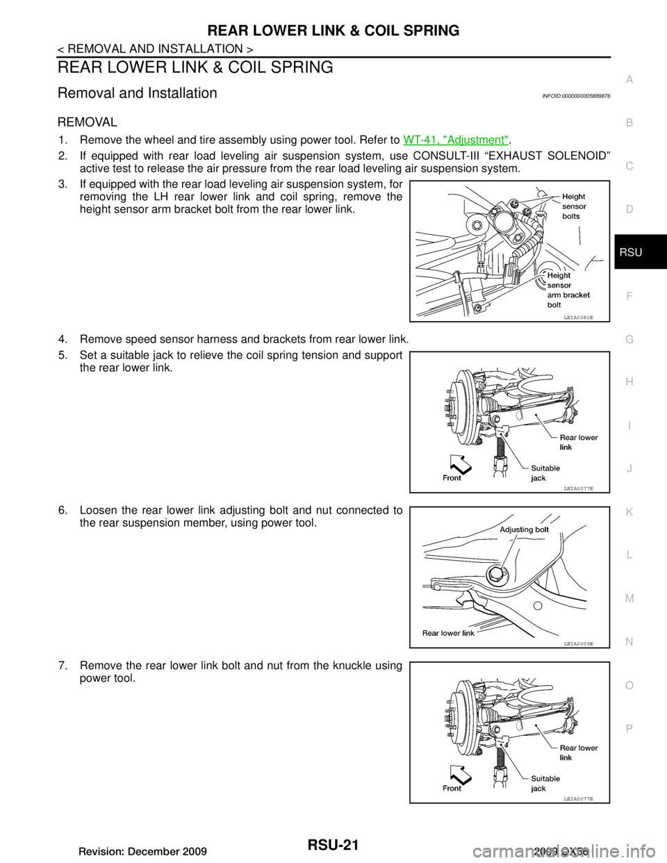 INFINITI QX56 2009  Factory Service Manual 
REAR LOWER LINK & COIL SPRINGRSU-21
< REMOVAL AND INSTALLATION >
C
DF
G H
I
J
K L
M A
B
RSU
N
O P
REAR LOWER LINK & COIL SPRING
Removal and InstallationINFOID:0000000005889876
REMOVAL
1. Remove the w