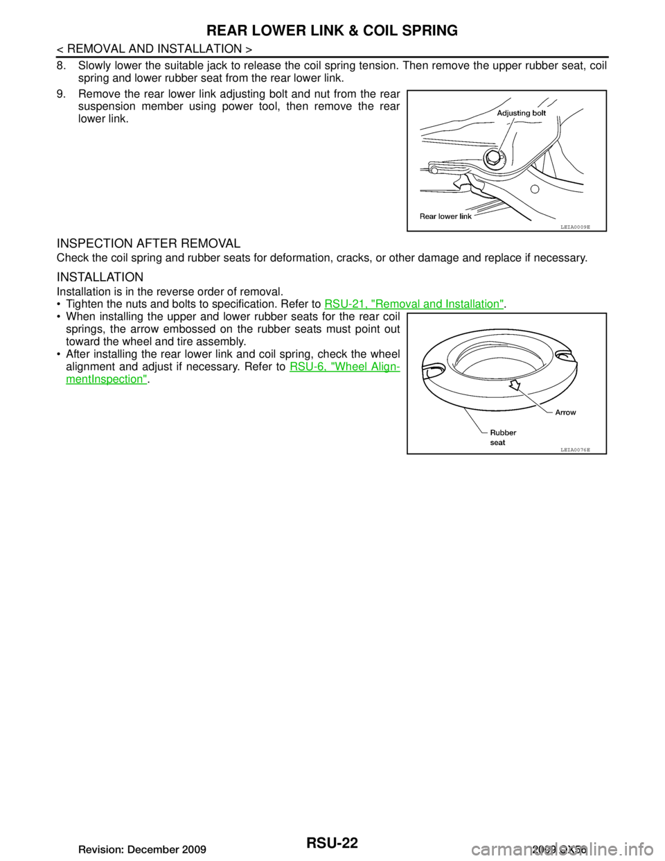 INFINITI QX56 2009  Factory Service Manual 
RSU-22
< REMOVAL AND INSTALLATION >
REAR LOWER LINK & COIL SPRING
8. Slowly lower the suitable jack to release the coil spring tension. Then remove the upper rubber seat, coil
spring and lower rubber
