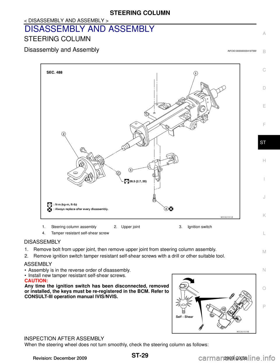 INFINITI QX56 2009  Factory Service Manual 
STEERING COLUMNST-29
< DISASSEMBLY AND ASSEMBLY >
C
DE
F
H I
J
K L
M A
B
ST
N
O P
DISASSEMBLY AND ASSEMBLY
STEERING COLUMN
Disassembly and AssemblyINFOID:0000000004187599
DISASSEMBLY
1. Remove bolt f