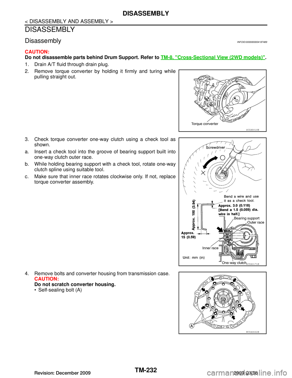 INFINITI QX56 2009  Factory Service Manual 
TM-232
< DISASSEMBLY AND ASSEMBLY >
DISASSEMBLY
DISASSEMBLY
DisassemblyINFOID:0000000004187489
CAUTION:
Do not disassemble parts behind Drum Support. Refer to TM-8, "Cross-Sectional View (2WD models)