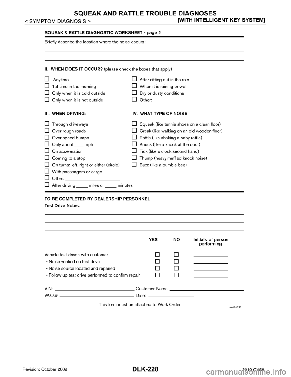 INFINITI QX56 2010  Factory Service Manual DLK-228
< SYMPTOM DIAGNOSIS >[WITH INTELLIGENT KEY SYSTEM]
SQUEAK AND RATTLE TROUBLE DIAGNOSES
LAIA0071E
Revision: April 20092010 QX56 