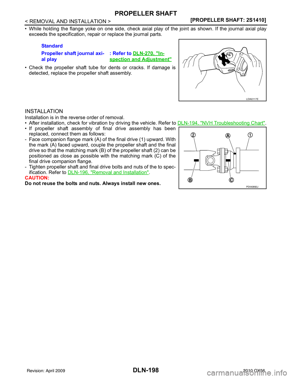 INFINITI QX56 2010  Factory Service Manual DLN-198
< REMOVAL AND INSTALLATION >[PROPELLER SHAFT: 2S1410]
PROPELLER SHAFT
• While holding the flange yoke on one side, check axial play of the joint as shown. If the journal axial play
exceeds t
