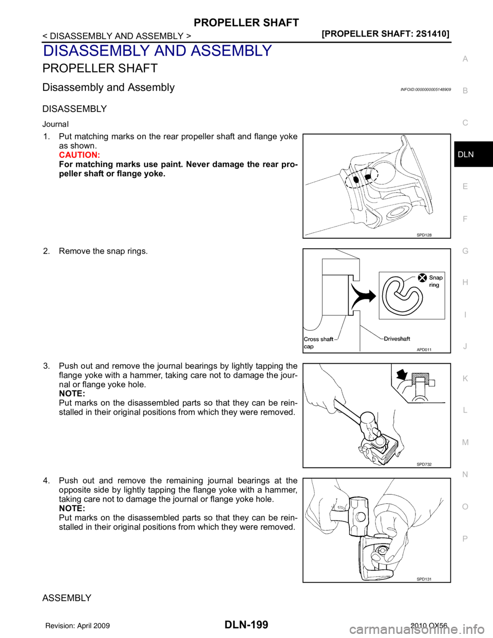 INFINITI QX56 2010  Factory Service Manual PROPELLER SHAFTDLN-199
< DISASSEMBLY AND ASSEMBLY > [PROPELLER SHAFT: 2S1410]
C
EF
G H
I
J
K L
M A
B
DLN
N
O P
DISASSEMBLY AND ASSEMBLY
PROPELLER SHAFT
Disassembly and AssemblyINFOID:0000000005148909
