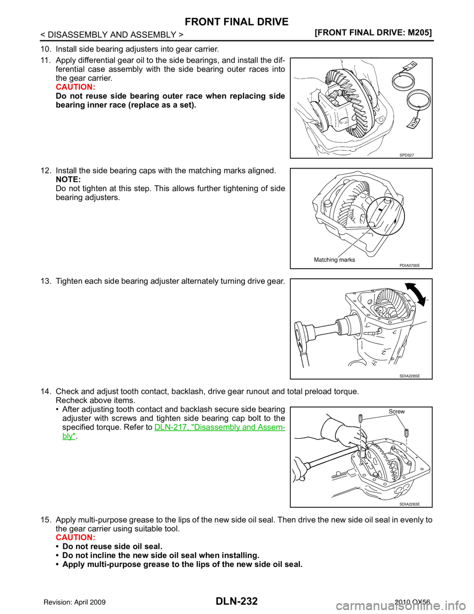 INFINITI QX56 2010  Factory Service Manual DLN-232
< DISASSEMBLY AND ASSEMBLY >[FRONT FINAL DRIVE: M205]
FRONT FINAL DRIVE
10. Install side bearing adjusters into gear carrier.
11. Apply differential gear oil to the side bearings, and install 
