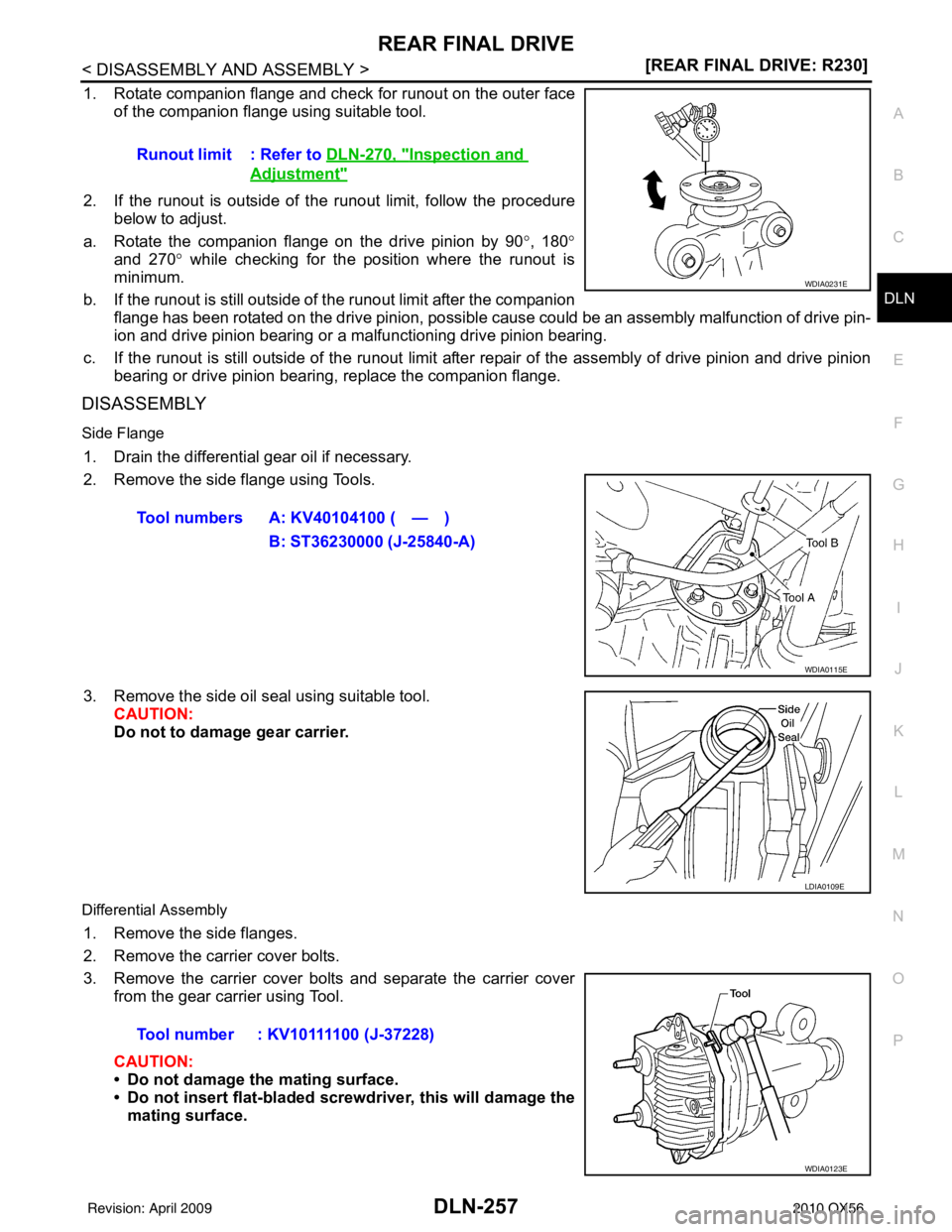 INFINITI QX56 2010  Factory Service Manual REAR FINAL DRIVEDLN-257
< DISASSEMBLY AND ASSEMBLY > [REAR FINAL DRIVE: R230]
C
EF
G H
I
J
K L
M A
B
DLN
N
O P
1. Rotate companion flange and check for runout on the outer face of the companion flange
