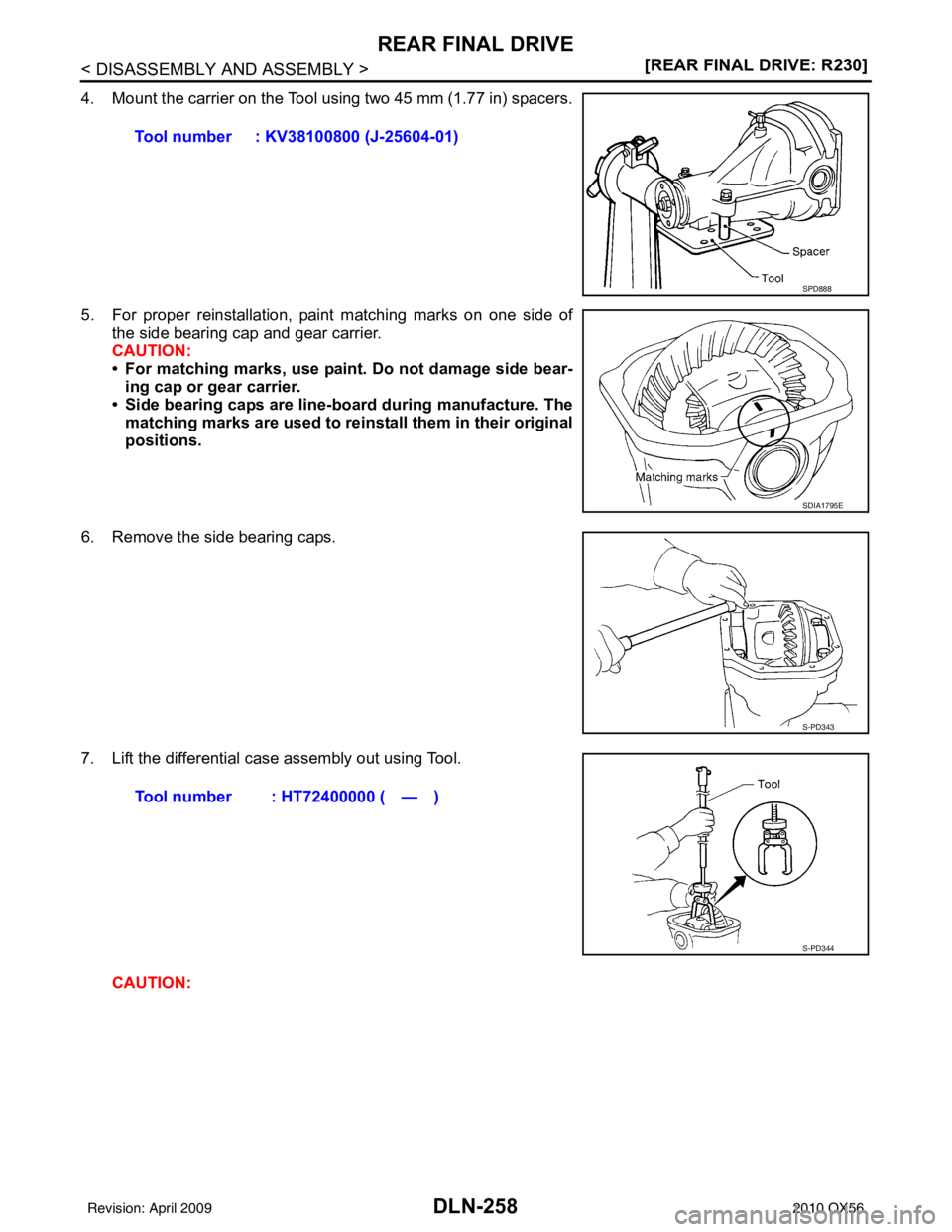 INFINITI QX56 2010  Factory Service Manual DLN-258
< DISASSEMBLY AND ASSEMBLY >[REAR FINAL DRIVE: R230]
REAR FINAL DRIVE
4. Mount the carrier on the Tool using two 45 mm (1.77 in) spacers.
5. For proper reinstallation, paint matching marks on 