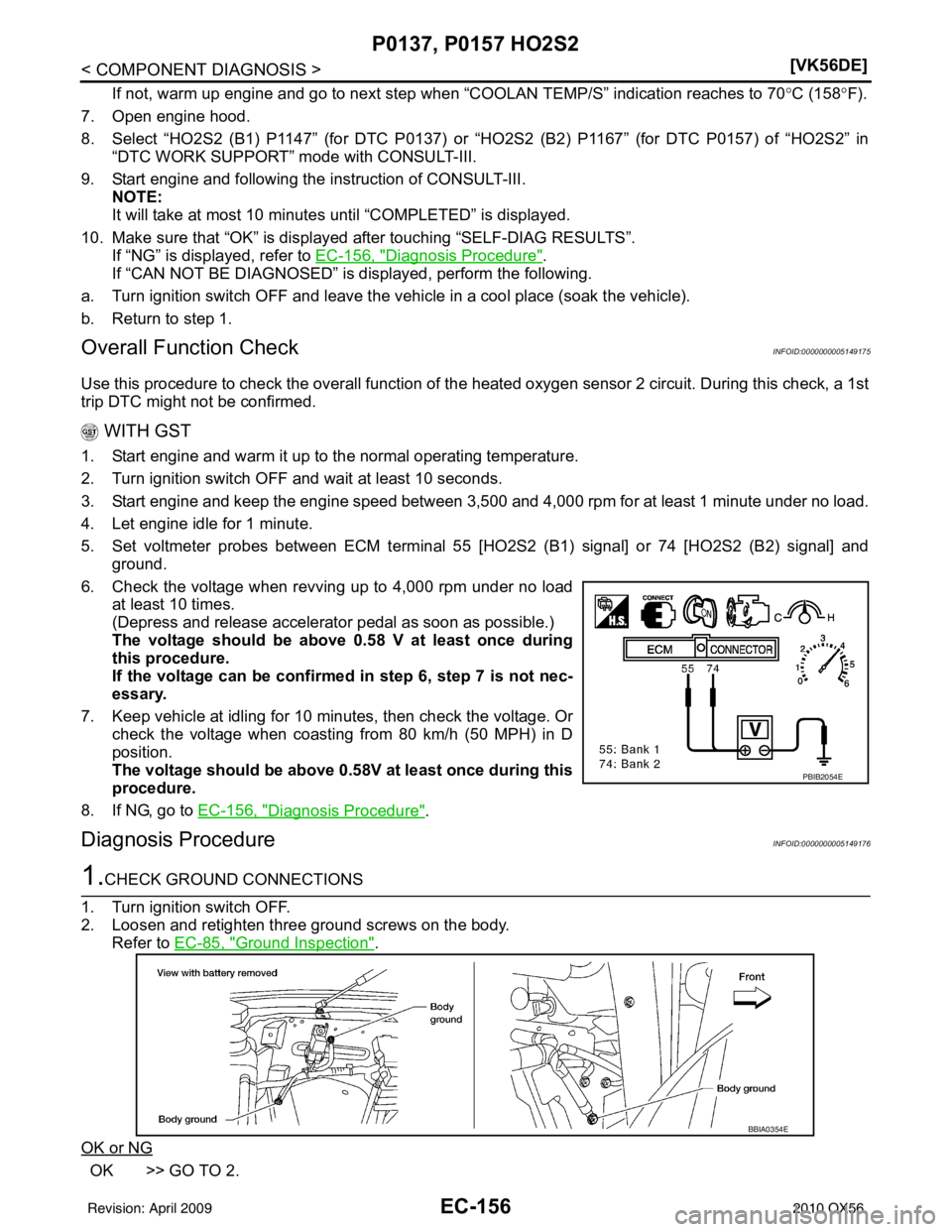 INFINITI QX56 2010  Factory Service Manual EC-156
< COMPONENT DIAGNOSIS >[VK56DE]
P0137, P0157 HO2S2
If not, warm up engine and go to next step when “C
OOLAN TEMP/S” indication reaches to 70°C (158° F).
7. Open engine hood.
8. Select “