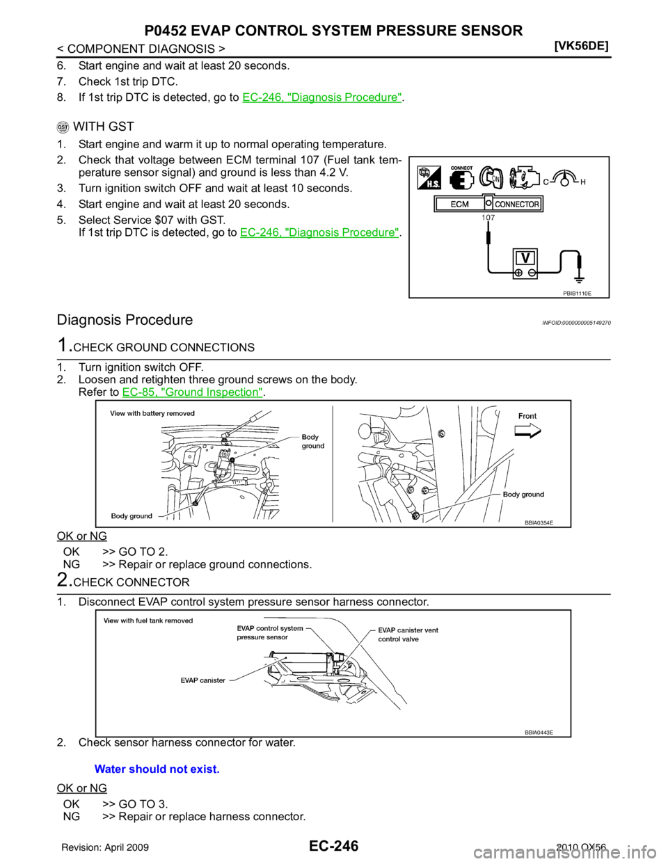 INFINITI QX56 2010  Factory Service Manual EC-246
< COMPONENT DIAGNOSIS >[VK56DE]
P0452 EVAP CONTROL SYSTEM PRESSURE SENSOR
6. Start engine and wait at least 20 seconds.
7. Check 1st trip DTC.
8. If 1st trip DTC is detected, go to 
EC-246, "
D