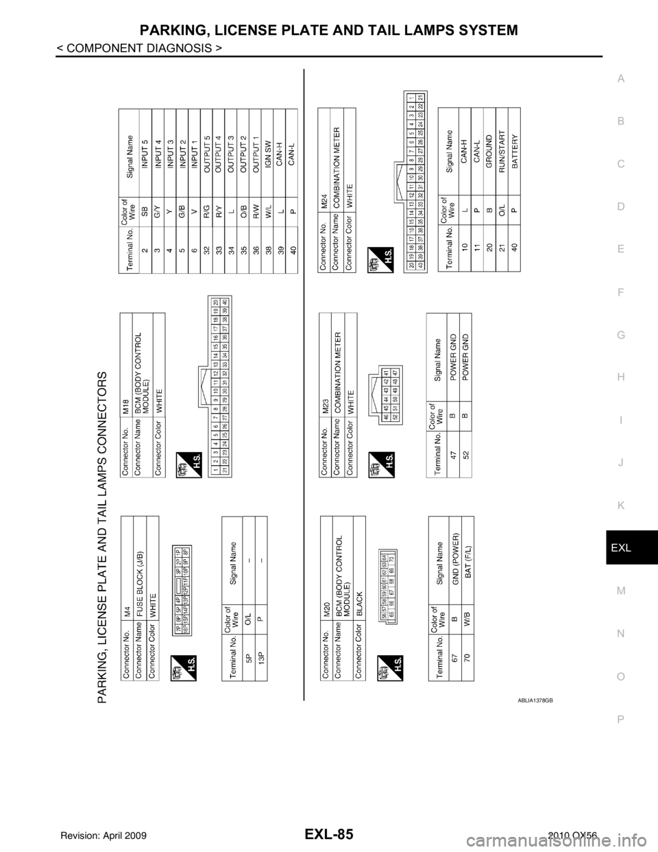 INFINITI QX56 2010  Factory Service Manual PARKING, LICENSE PLATE AND TAIL LAMPS SYSTEMEXL-85
< COMPONENT DIAGNOSIS >
C
DE
F
G H
I
J
K
M A
B
EXL
N
O P
ABLIA1378GB
Revision: April 20092010 QX56 
