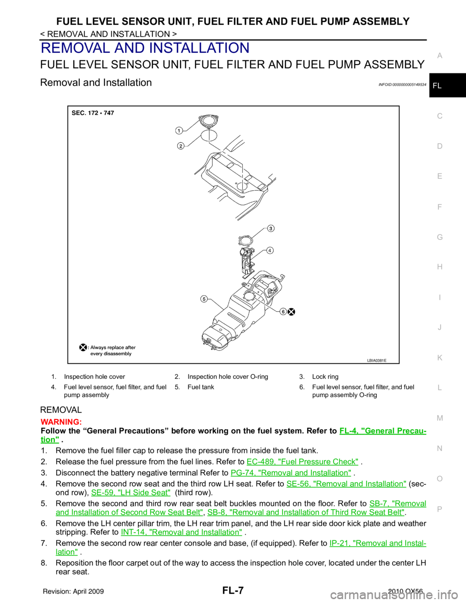 INFINITI QX56 2010  Factory Service Manual FUEL LEVEL SENSOR UNIT, FUEL FILTER AND FUEL PUMP ASSEMBLYFL-7
< REMOVAL AND INSTALLATION >
C
DE
F
G H
I
J
K L
M A
FL
NP
O
REMOVAL AND INSTALLATION
FUEL LEVEL SENSOR UNIT, FUEL FI
LTER AND FUEL PUMP A