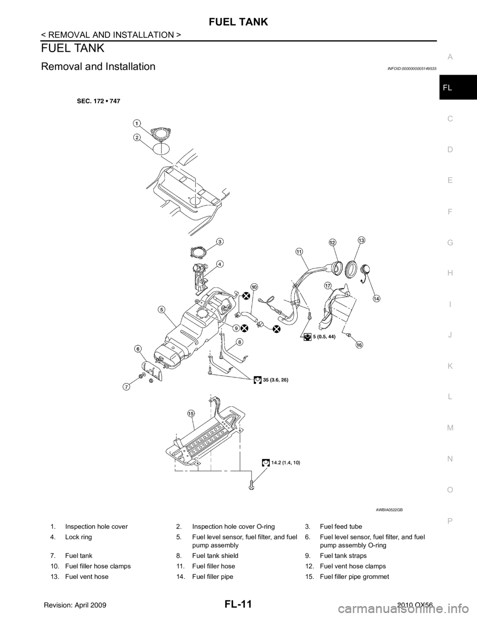 INFINITI QX56 2010  Factory Service Manual FUEL TANKFL-11
< REMOVAL AND INSTALLATION >
C
DE
F
G H
I
J
K L
M A
FL
NP
O
FUEL TANK
Removal and InstallationINFOID:0000000005149535
1. Inspection hole cover
2. Inspection hole cover O-ring 3. Fuel fe