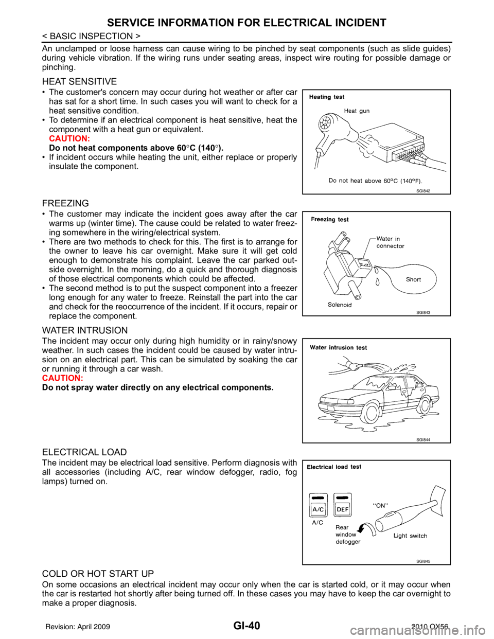 INFINITI QX56 2010 Factory Service Manual GI-40
< BASIC INSPECTION >
SERVICE INFORMATION FOR ELECTRICAL INCIDENT
An unclamped or loose harness can cause wiring to be pinched by seat components (such as slide guides)
during vehicle vibration. INFINITI QX56 2010 Factory Service Manual GI-40
< BASIC INSPECTION >
SERVICE INFORMATION FOR ELECTRICAL INCIDENT
An unclamped or loose harness can cause wiring to be pinched by seat components (such as slide guides)
during vehicle vibration.